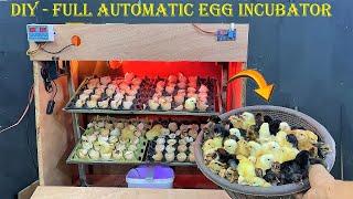 How to Make Full AUTOMATIC Egg Incubator at Home - Hatched 120 Chicks