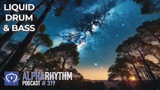 Alpha Rhythm Drum & Bass Podcast LIVE Episode 319