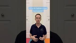 Why do babies crawl backwards?