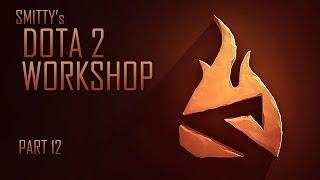 Smittys DOTA 2 Workshop - Part 12