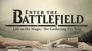 Enter the Battlefield - Life on the Magic The Gathering Pro Tour