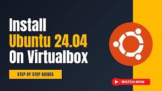 Easy Step-by-step Guide Installing Ubuntu 24.04 On Virtualbox