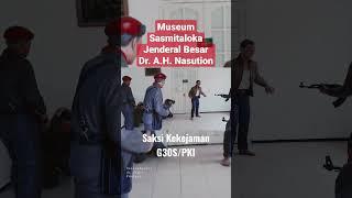 Saksi Kekejaman G30SPKI  Museum Sasmitaloka Jenderal Nasution