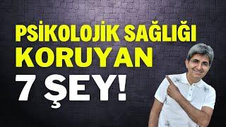 PSİKOLOJİK SAĞLIĞI KORUYAN 7 ŞEY  Canten Kaya