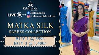 Matka Silk - Buy 1 @599- Buy 3 @1600-   WhatsApp Number 9852 9852 99  Kalamandir Sarees LIVE