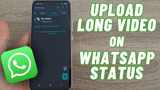 How to Upload a LONG VIDEO on Whatsapp Status Step by Step  30s+