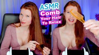 ASMR Let Me Comb Your Hair To Relax  Part 1