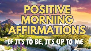 POSITIVE MORNING AFFIRMATIONS Its Up To Me  Self Confidence Personal Power & Gratitude