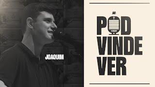 Joaquim  Pod Vinde Ver  Podcast