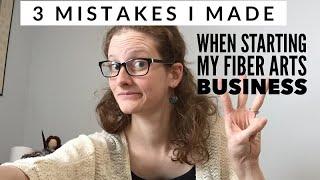 3 Mistakes I Made When I First Started My Fiber Arts Business