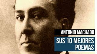  Antonio MACHADO - Sus 10 mejores poemas - Selección de Poesías completas