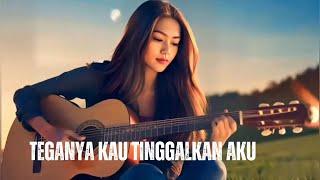 TEGANYA KAU TINGGALKAN AKU  LAGU SEDIH BIKIN NANGIS   LIRIK 