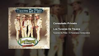 Consulado Privado – Los Tucanes De Tijuana Audio Oficial