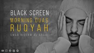 2 Hours Black Screen  Ruqyah  Morning Duas  Omar Hisham  Be Heaven  Protection  Relaxation