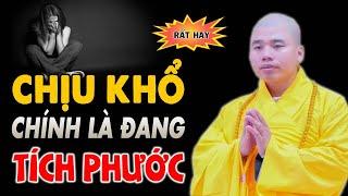 Người chịu khổ chính là đang Tích Phước - Thầy Thích Nhuận Đức