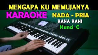 MENGAPA - Rana Rani  KARAOKE Nada Pria HD