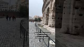 Do you like the new fencing around the Colosseum??? It’s for safety concerns.