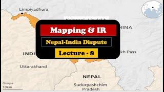 L8 - Mapping Nepal-India dispute for UPSC  Mapping and IR   UPSC 2024  100% Probability Topics