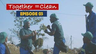 Together = Clean - Episode 3