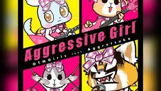 OTMGirls - アグレッシブガール  Aggresive Girl