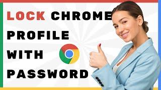 How to Lock Chrome ProfileBrowser with Password