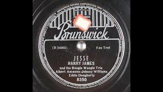 Harry James & Boogie Woogie Trio - Jesse 1939