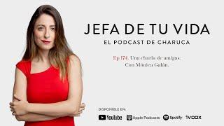 174. Una charla de amigas. Con Mónica Galán.