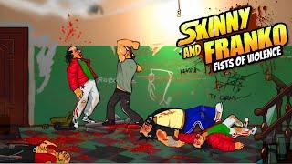 Skinny & Franko Fists of Violence  Stylish graphics pumping music and gore and violence..