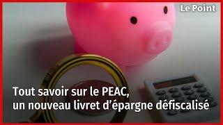 Tout savoir sur le PEAC un nouveau livret d’épargne défiscalisé