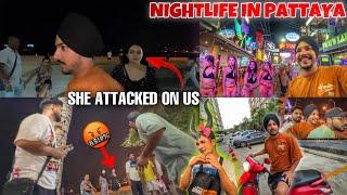 Nightlife in PATTAYA  She Attacked On Us  Pattaya Walking Street