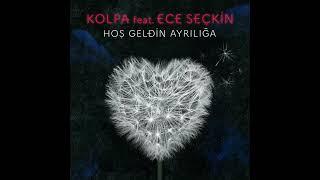 Kolpa ft. Ece Seckin - Hos geldin ayriliga