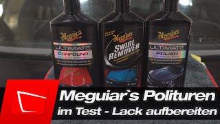 Meguiars Ultimate Polish - Ultimate Compound - Swirl Remover im Test - Die Meguiars Polituren