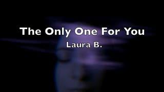 Laura B. - The Only One For You Music Video