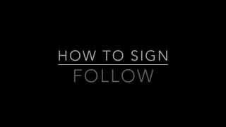 Learn How to Sign the Word Follow