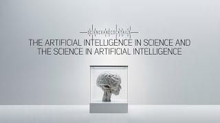 The Artificial Intelligence In Science And The Science In Artificial Intelligence