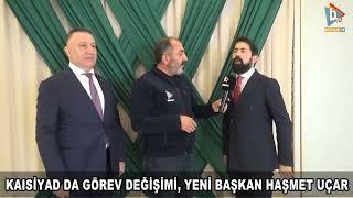 KAISİYAD DA GÖREV DEĞİŞİMİ YENİ BAŞKAN HAŞMET UÇAR