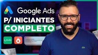 GOOGLE ADS para Iniciantes Passo a Passo Completo 2024 Como Anunciar no Google Ads Atualizado