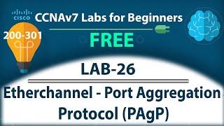 Etherchannel Port Aggregation Protocol PAgP - Lab26  Free CCNA 200-301 Lab Course