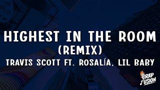 Travis Scott - HIGHEST IN THE ROOM REMIX - Lyrics ft. ROSALÍA Lil Baby