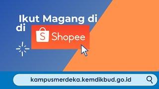 Program Magang Mahasiswa Kampus Merdeka di Shopee