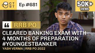 CTwT E681 - IBPS RRB PO 2022 Topper Yash Verma  First Attempt & Youngest Banker @The_elitebanker
