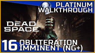 Dead Space Remake Full Platinum Walkthrough - 16 - Obliteration Imminent NG+