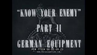 KNOW YOUR ENEMY GERMAN EQUIPMENT WWII FILM 77324