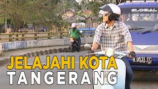 Menjelajahi kota Tangerang  JELAJAH