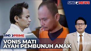 Ayah Pembunuh 4 Anak Kandung di Jagakarsa Divonis Mati - Sindo Prime 1709