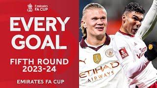 Every Goal From The Fifth Round  Emirates FA Cup 2023-24