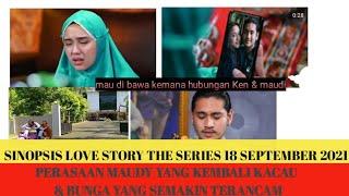 SINOPSIS LOVE STRORY THE SERIES 19 SEPTEMBER  PERASAAN MAUDY YANG KEMBALI KACAU