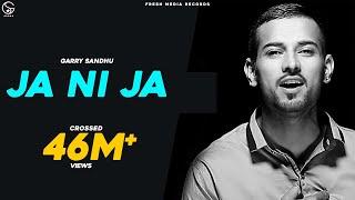 Garry Sandhu - Ja Ni Ja - Off You Go  ਪੰਜਾਬੀ ਵੀਡੀਓ