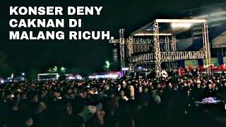 Konser Deny caknan di malang Kepanjen penonton ricuh