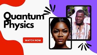 QUANTUM PHYSICS & MANIFESTATION with DE PAN AFRICANIST and Maame GRACE